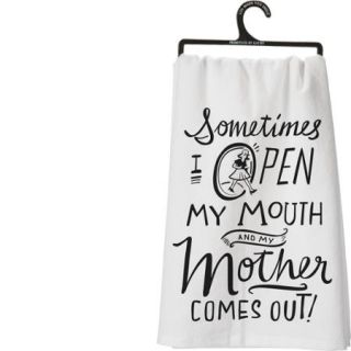 Primitives By Kathy Tea Towel  "Sometimes I Open My Mouth and My Mother Comes Out!"