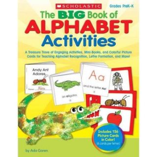 The Big Book of Alphabet Activities Grades Prek k: A Treasure Trove of Engaging Activities, Mini books, and Colorful Picture Cards for Teaching Alphabet Recognition, Letter Formation, and More!
