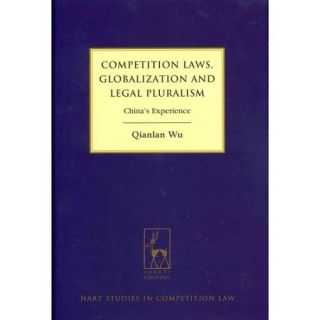Competition Laws, Globalization and Legal Pluralism: China's Experience