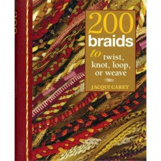 Interweave Press 200 Braids To Twist, Knot, Loop Or